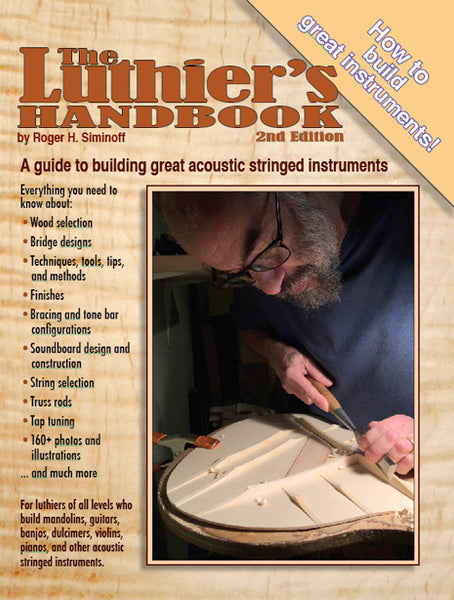 Luthier's Handbook is the ultimate guide for building great guitars and acoustic stringed instruments.